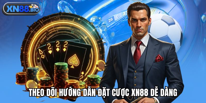 Theo dõi hướng dẫn đặt cược XN88 dễ dàng