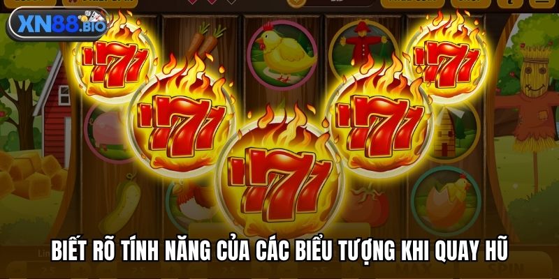Biết rõ tính năng của các biểu tượng khi quay hũ